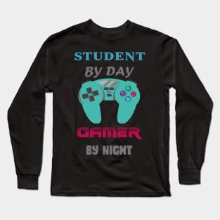 Student  by day Gamer by night Long Sleeve T-Shirt